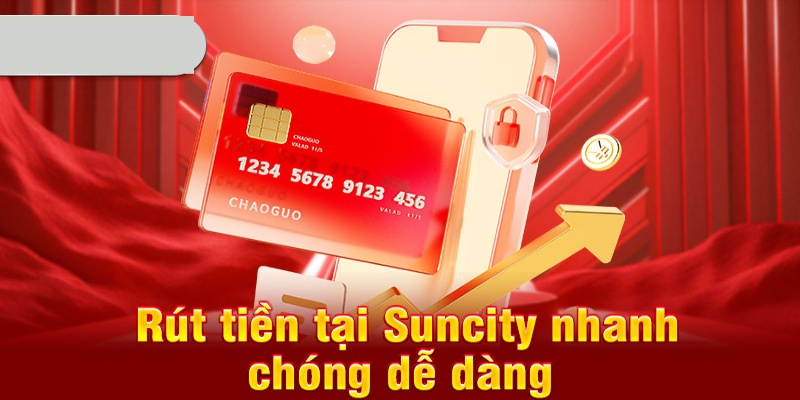 Các điều kiện cần biết khi rút tiền Suncity