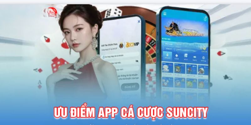 Một số lý do mà người chơi nên tải app Suncity ngay bây giờ